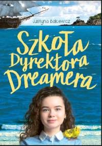 Szkoła Dyrektora Dreamera - Justyna Balcewicz