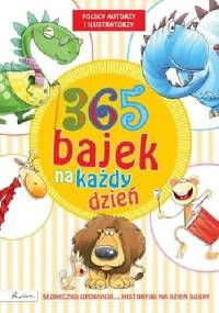 365 bajek na każdy dzień. Słoneczko opowiada... historyjki na dobry dzień - Opracowanie zbiorowe