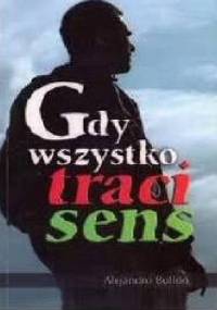 Gdy wszystko traci sens - Alejandro Bullón