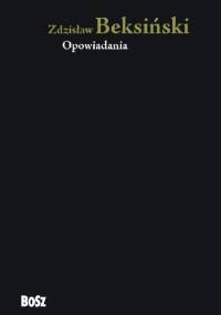 Opowiadania - Zdzisław Beksiński