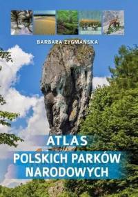 Atlas polskich parków narodowych - Barbara Zygmańska