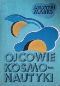 Ojcowie kosmonautyki - Andrzej Marks