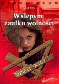 W ślepym zaułku wolności - Jana Frey