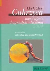 Cukrzyca - nowe ujęcie diagnostyki i leczenia - John A. Colwell