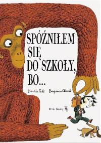 Spóźniłem się do szkoły, bo... - Davide Cali, Benjamin Chaud
