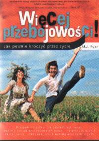 Więcej przebojowości! Jak pewnie kroczyć przez życie - M. J. Ryan