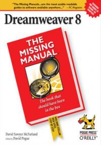 Dreamweaver 8: The Missing Manual. The Missing Manual - David Sawyer McFarland