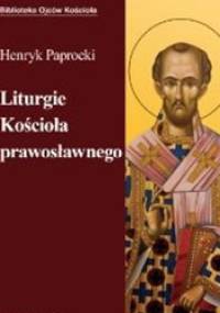 Liturgie Kościoła Prawosławnego - Henryk Paprocki