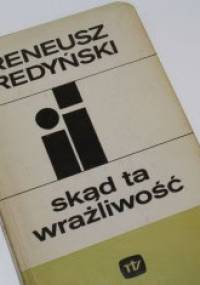 Skąd ta wrażliwość - Ireneusz Iredyński