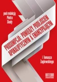 Prosumpcja. Pomiędzy podejściem apokaliptycznym a emancypującym - Piotr Siuda, Tomasz Żaglewski