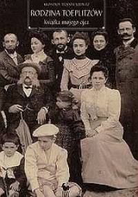 Rodzina Toeplitzów.Książka mojego ojca - Krzysztof Teodor Toeplitz
