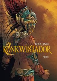 Konkwistador. Tom 2 - Jean Dufaux, Philippe Xavier