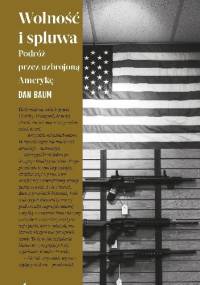 Wolność i spluwa. Podróż przez uzbrojoną Amerykę - Dan Baum