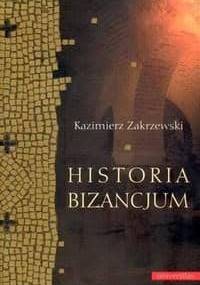 Historia Bizancjum - Kazimierz Zakrzewski