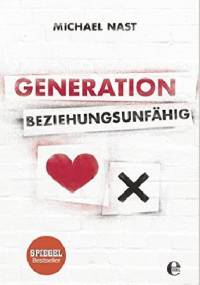 Generation Beziehungsunfähig - Michael Nast