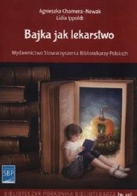 Bajka jak lekarstwo - Agnieszka Chamera-Nowak, Lidia Ippoldt