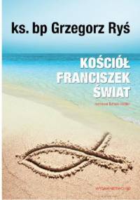 Kościół, Franciszek, świat - Grzegorz Ryś