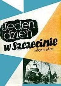 Jeden dzień w Szczecinie - Czesław Piskorski, Bolesław Rajkowski