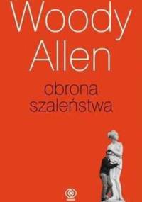 Obrona Szaleństwa - Woody Allen