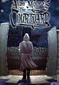 Alan Moore's The Courtyard - Alan Moore
