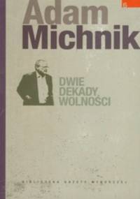Dwie dekady wolności - Adam Michnik