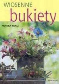 Wiosenne bukiety - Monika Kratz