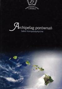 Archipelag porównań. Szkice komparatystyczne - Maria Cieśla-Korytowska