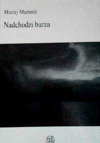 Nadchodzi burza - Maciej Mazurek