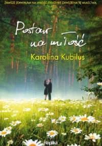 Postaw na miłość - Karolina Kubilus