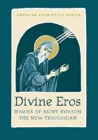 Divine Eros. Hymns of Saint Symeon The New Teologian - Szymon Nowy Teolog