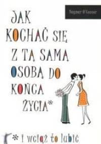 Jak kochać się z tą samą osobą do końca życia i wciąż to lubić - Dagmar O'Connor