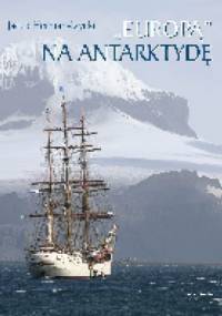 „Europą” na Antarktydę - Robert Andrzej Dul, Jacek Herman-Iżycki