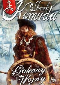 Galeony wojny - Jacek Komuda