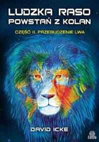 Ludzka raso, powstań z kolan. Przebudzenie lwa - David Icke