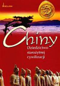 Chiny. Dziedzictwo starożytnej cywilizacji - praca zbiorowa