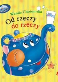 Od rzeczy do rzeczy - Wanda Chotomska