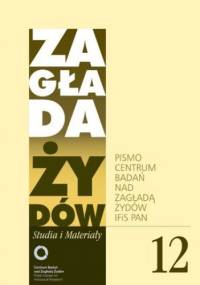 Zagłada Żydów. Studia i Materiały nr 12 R. 2016 - Barbara Engelking, Dariusz Libionka