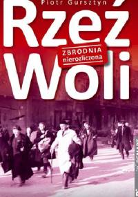 Rzeź Woli. Zbrodnia nierozliczona - Piotr Gursztyn