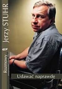 Udawać naprawdę - Jerzy Stuhr