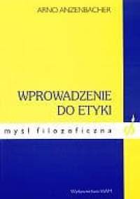 Wprowadzenie do etyki. - Arno Anzenbacher