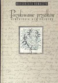 Poszukiwanie przodków genealogia dla każdego - Małgorzata Nowaczyk