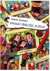 Znowu kręcisz, Zuźka! - Dorota Suwalska