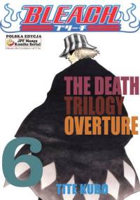 Bleach 6. The Death Trilogy Overture - Tite Kubo