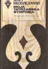 Moja tatrzańska symfonia - Jerzy Młodziejowski