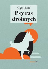 Psy ras drobnych - Olga Hund