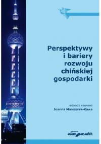 Perspektywy i bariery rozwoju chińskiej gospodarki - Joanna Marszałek-Kawa