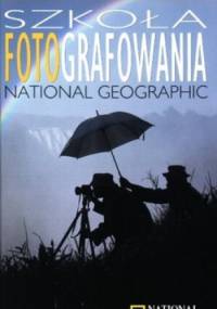 Szkoła fotografowania National Geographic - Robert Caputo, Peter K. Burian