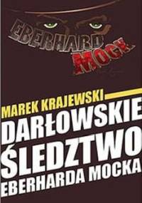 Darłowskie śledztwo Eberharda Mocka - Marek Krajewski