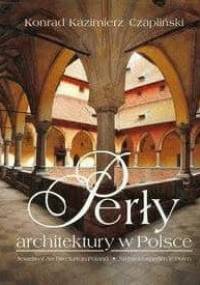 Perły architektury w Polsce - Konrad Kazimierz Czapliński