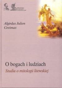 O bogach i ludziach. Studia o mitologii litewskiej - Algirdas Julien Greimas
